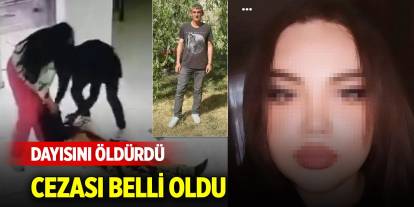 Dayısını öldüren 17 yaşındaki kızın cezası belli oldu