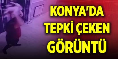 Konya'da tepki çeken görüntü! Kameraya göstere göstere yaptı