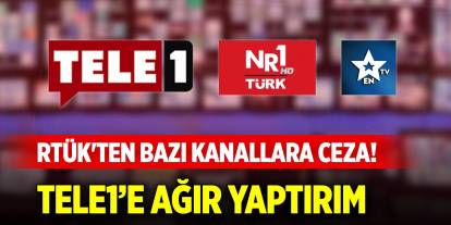 RTÜK'ten bazı kanallara ceza! TELE1’e ağır yaptırım