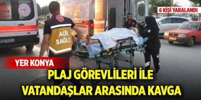 Yer Konya.... Plajda çıkan kavgada 2'si çocuk 6 kişi yaralandı
