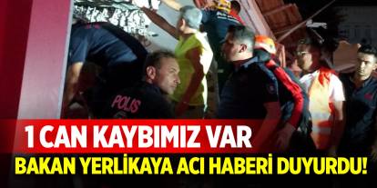 Bakan Yerlikaya acı haberi duyurdu! 1 can kaybımız var