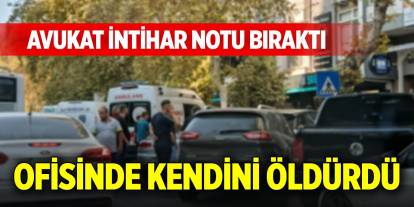 Adana'da avukat intihar notu bıraktı, ofisinde kendini öldürdü