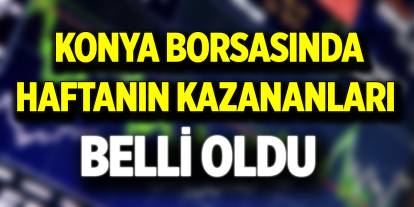 Konyalı firmalar bu hafta borsada ne yaptı? İşte kazananlar ve kaybedenler (16 Ağustos 2025)