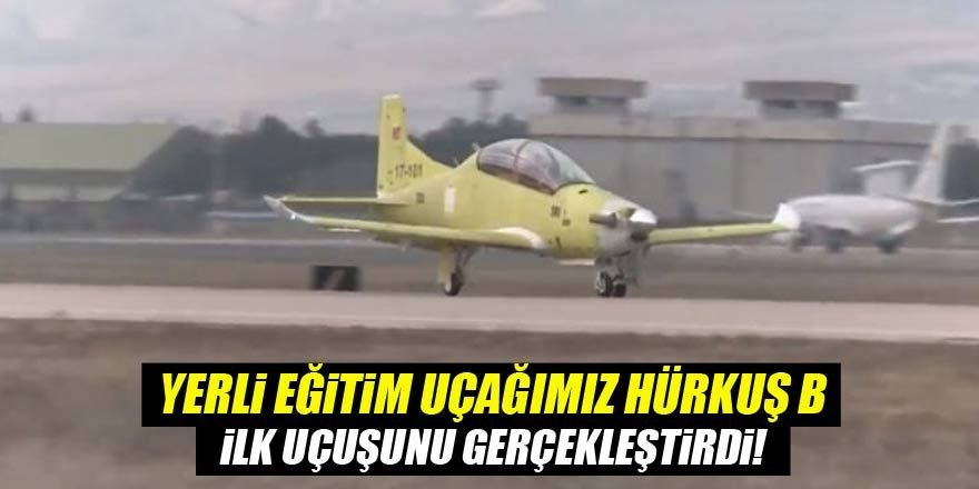 Hürkuş-B ilk uçuşunu gerçekleştirdi