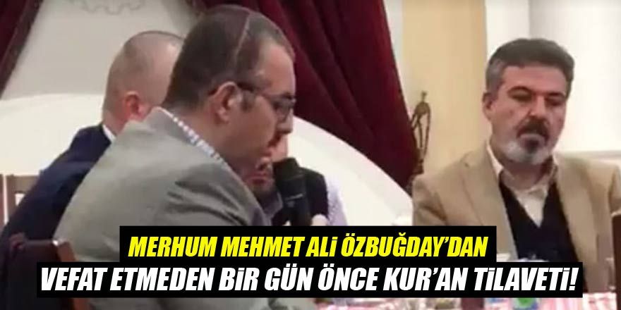 Merhum Mehmet Ali Özbuğday'dan vefat etmeden bir gün önce Kur'an tilaveti