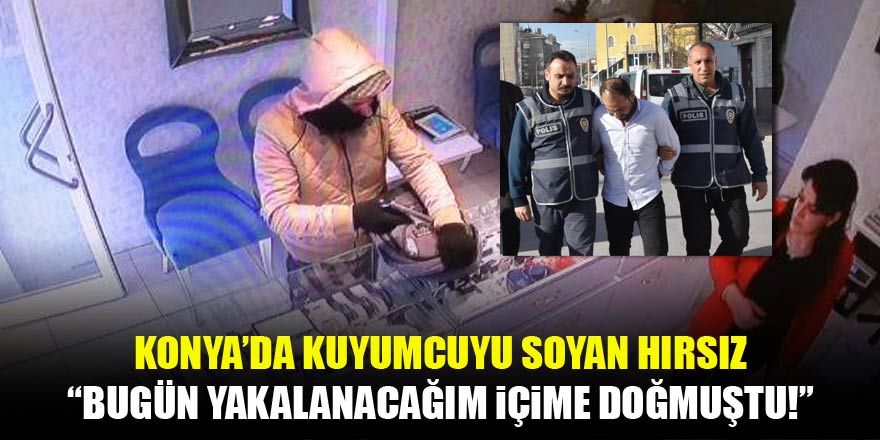 Yakalanan soyguncu: Bugün yakalanacağım içime doğmuştu