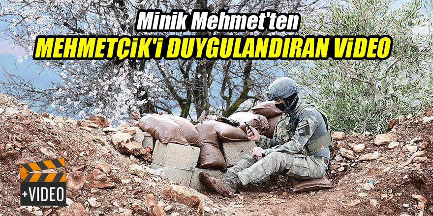 Minik Mehmet'ten Mehmetçik'i duygulandıran video