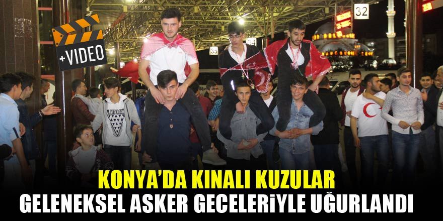 Konya'da kınalı kuzular geleneksel asker geceleriyle uğurlandı