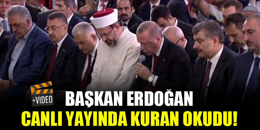 Başkan Erdoğan canlı yayında Kuran okudu!