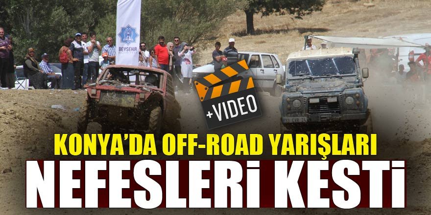 Konya'da Off-Road yarışları nefes kesti