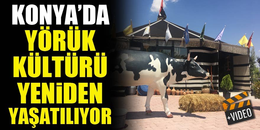 Konya’da Yörük kültürü yeniden yaşatılıyor