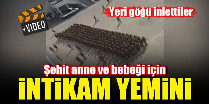 Komandolar şehit anne ve bebeği için yemin etti