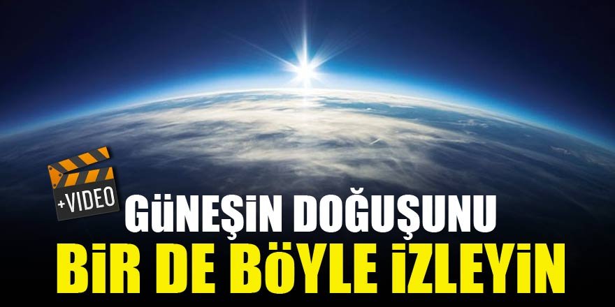 Güneşin doğuşunu bir de böyle izleyin