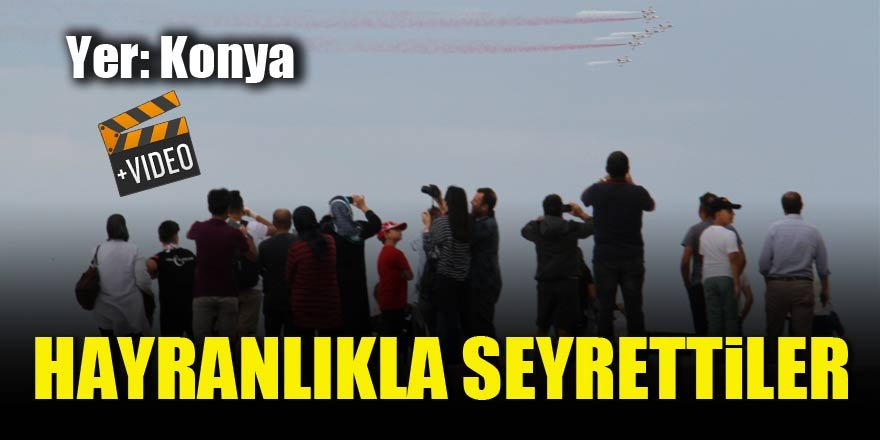 Hayranlıkla seyrettiler