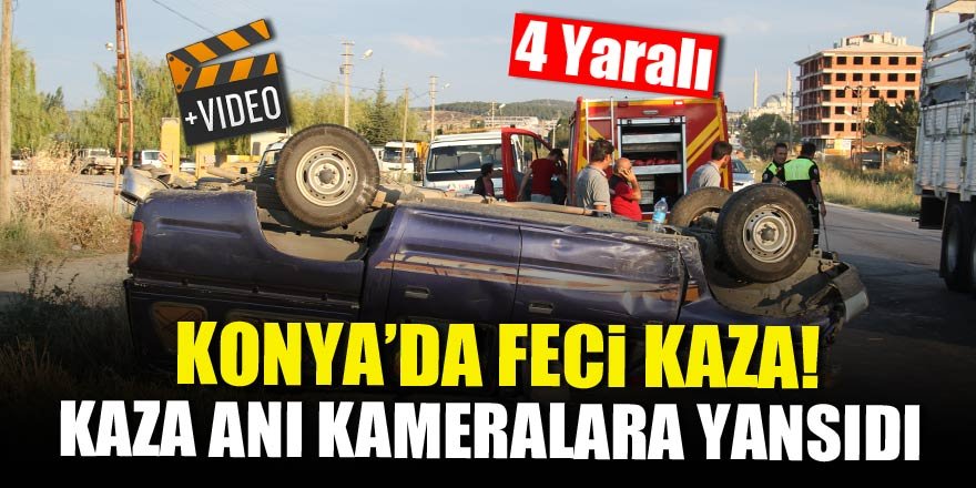 Konya'da feci kaza! Kaza anı kameralara yansıdı