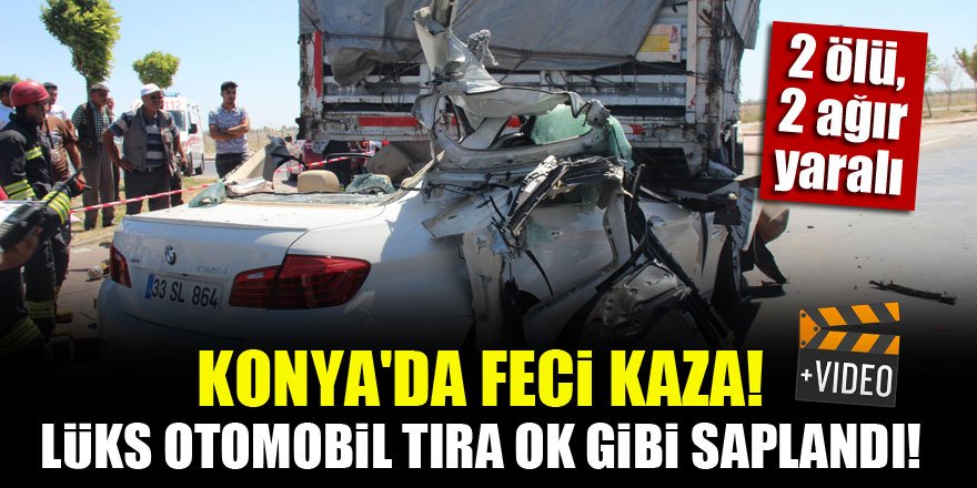 Konya'da lüks otomobil tıra ok gibi saplandı: 2 ölü, 2 ağır yaralı