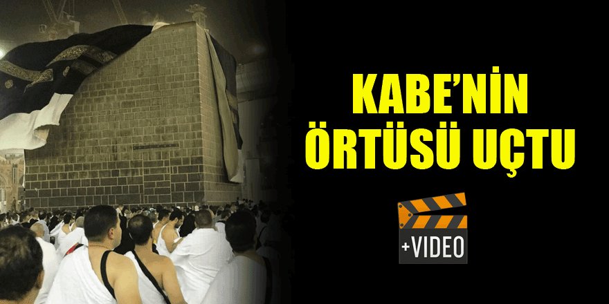 Kabe'nin örtüsü uçtu