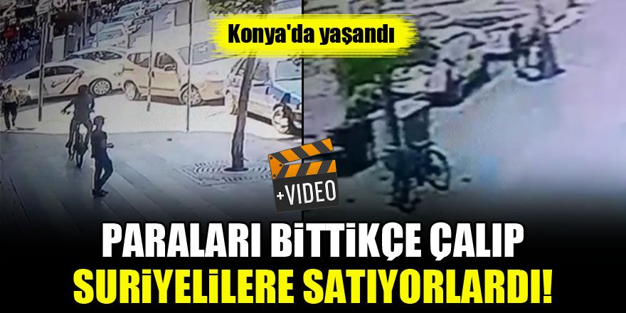 Konya'da hırsızlık! Paraları bittikçe çalıp Suriyelilere sattılar