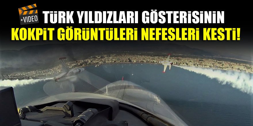 Türk Yıldızları gösterisinin kokpit görüntüleri nefesleri kesti