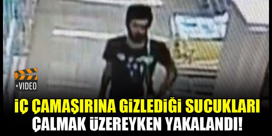 İç çamaşırına gizlediği sucukları çalmak üzereyken yakalandı!