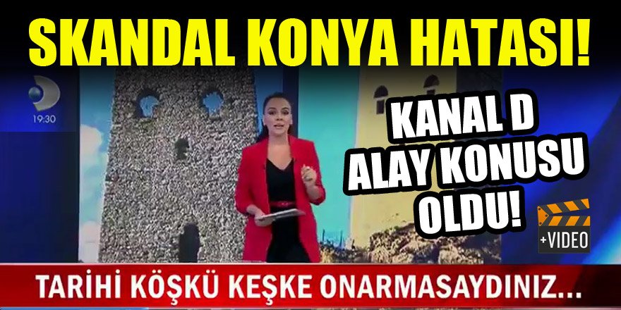 Kanal D'den Konya ile ilgili skandal hata!