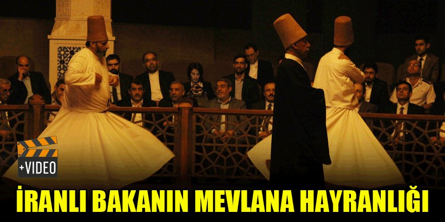 İranlı Bakanın Mevlana hayranlığı