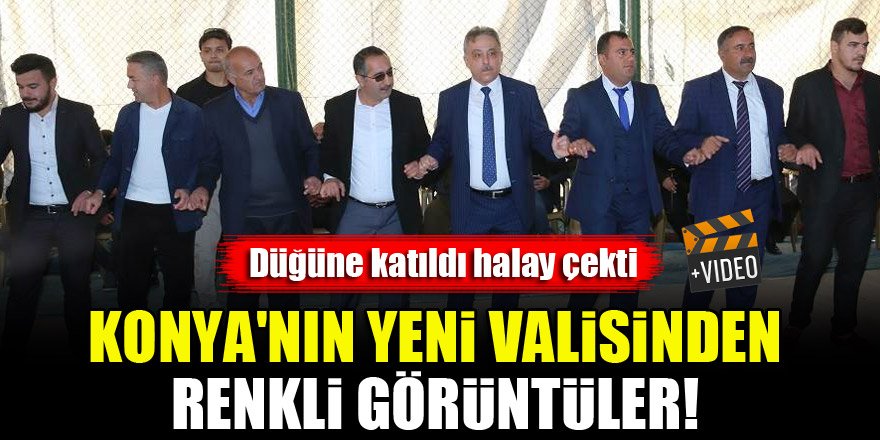 Konya'nın yeni valisinden renkli görüntüler! Düğünde halay çekti