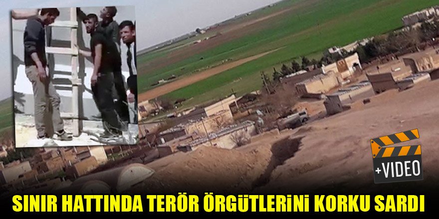 Sınır hattında terör örgütlerini korku sardı