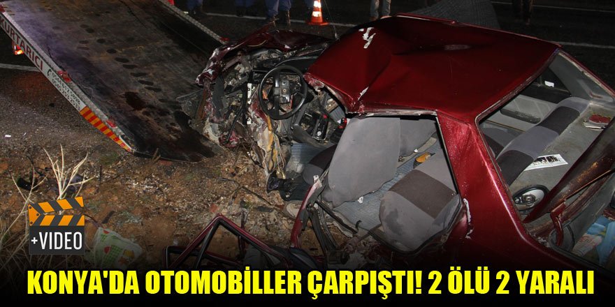 Konya'da otomobiller çarpıştı! 2 ölü, 2 yaralı