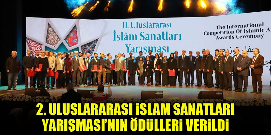 2. Uluslararası İslam Sanatları Yarışması’nın ödülleri verildi