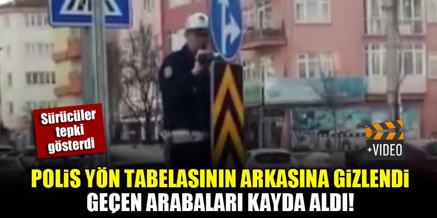 Polis yön tabelasının arkasına gizlendi, geçen arabaları kayda aldı! Sürücüler tepki gösterdi