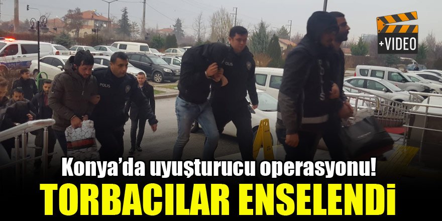 Konya'da uyuşturucu operasyonu! Torbacılar enselendi...