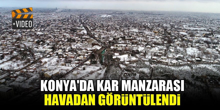 Konya'da kar manzarası havadan görüntülendi
