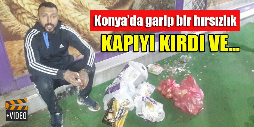 Konya'da da bir hırsız kapıyı kırıp tatlı ve bozuk para çaldı