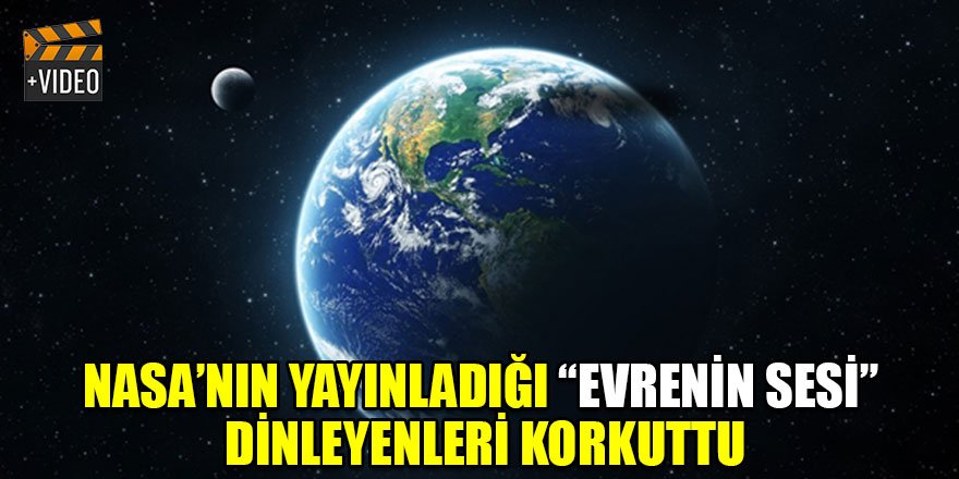 NASA'nın yayınladığı 'evrenin sesi' dinleyenleri korkuttu