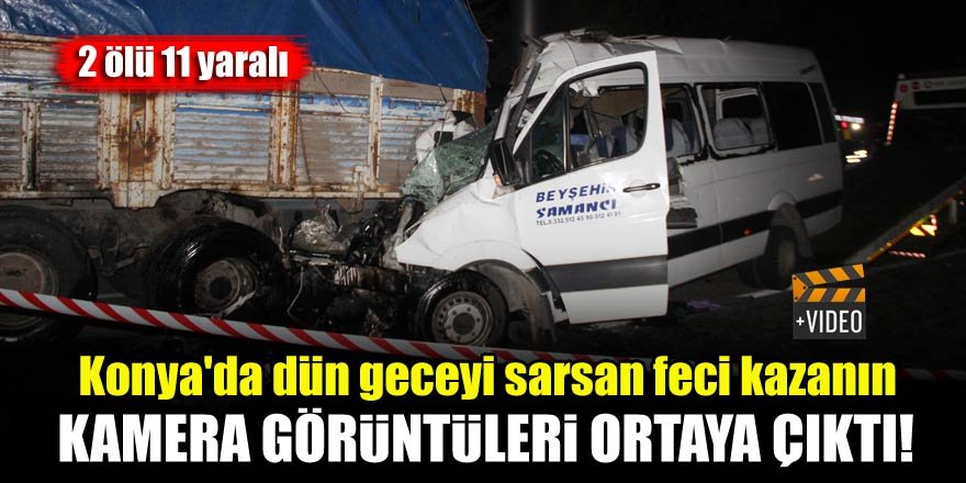 Konya'da dün geceyi sarsan feci kazanın kamera görüntüleri ortaya çıktı!