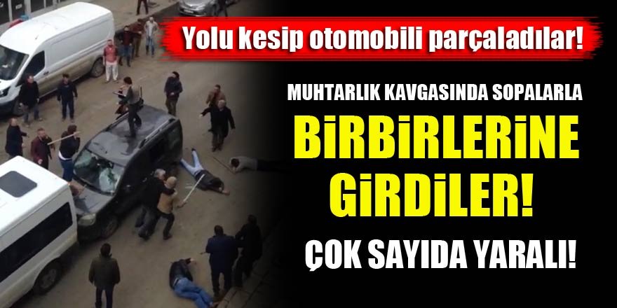 Muhtarlık kavgasında sopalarla birbirlerine girdiler! Çok sayıda yaralı var