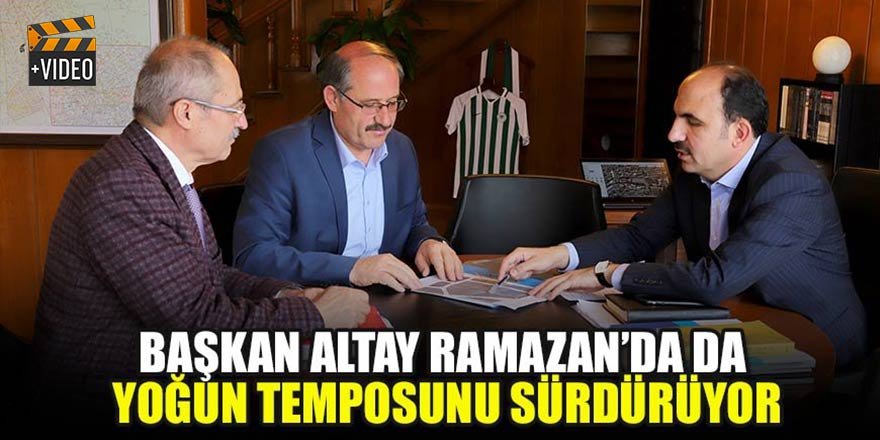 Başkan Altay Ramazan’da da yoğun temposunu sürdürüyor