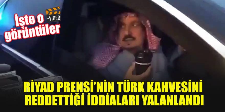 Riyad Prensi’nin Türk Kahvesini reddettiği iddiaları yalanlandı!  İşte o görüntüler