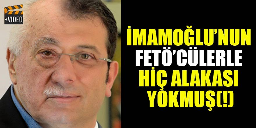 İmamoğlu’nun FETÖ’cülerle hiç alakası yokmuş(!)