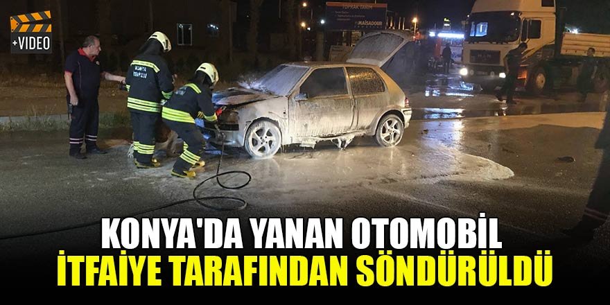 Konya'da yanan otomobil itfaiye tarafından söndürüldü