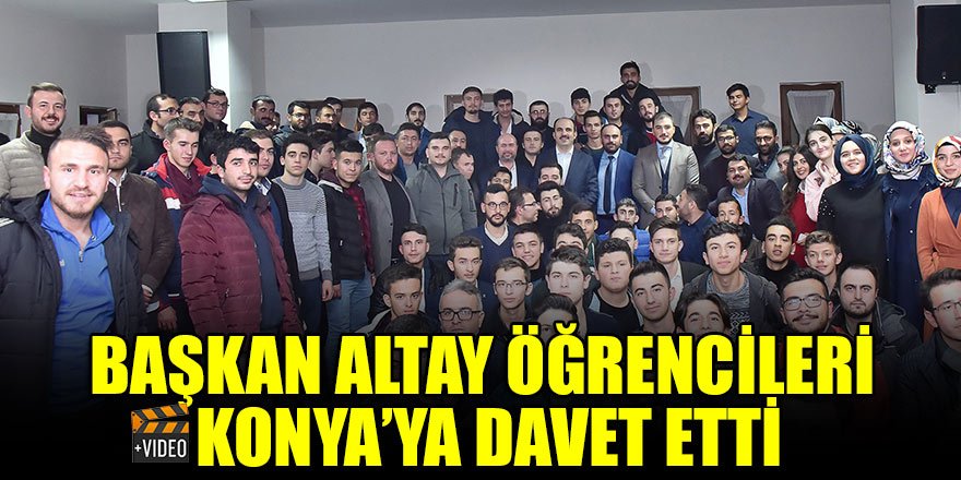 Başkan Altay üniversite tercihi yapacak öğrencileri Konya’ya davet etti