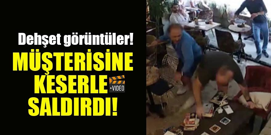 Dehşet görüntüler! Müşterisine keserle saldırdı!