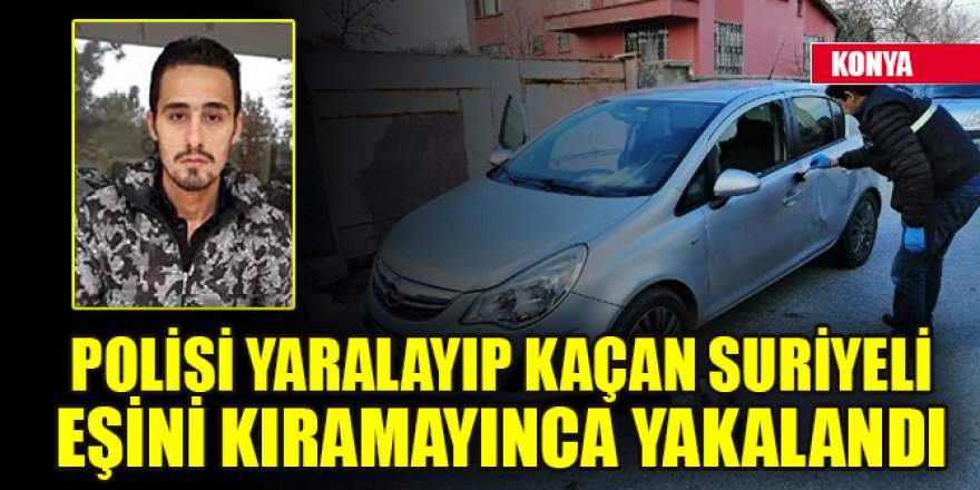 Polisi yaralayıp kaçan Suriyeli eşini kıramayınca yakalandı