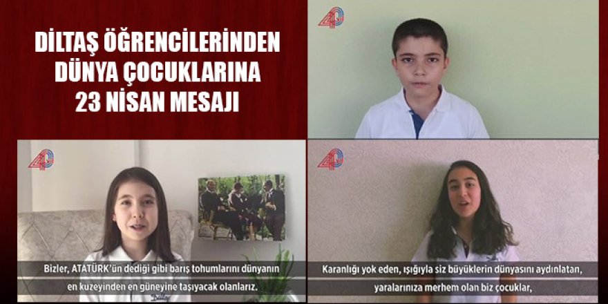 Diltaş öğrencilerinden dünya çocuklarına 23 Nisan mesajı