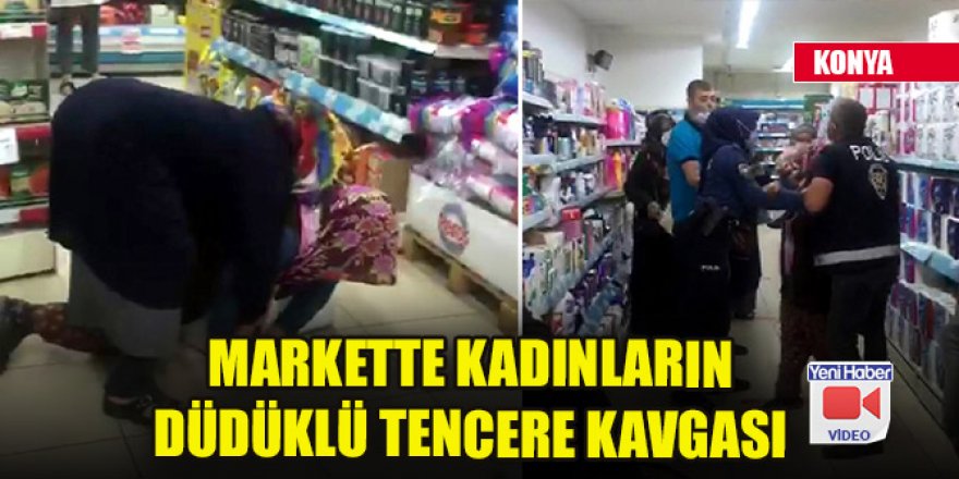 Konya'da markette kadınların düdüklü tencere kavgası