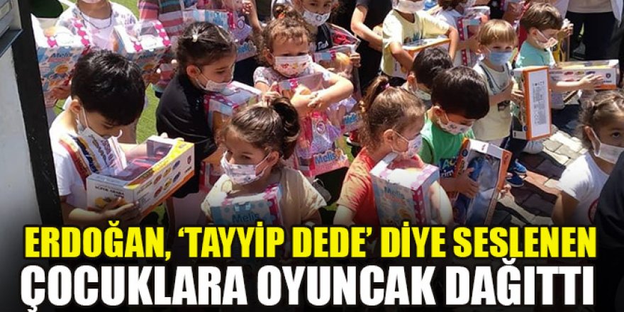 Cumhurbaşkanı Erdoğan, ‘Tayyip dede’ diye seslenen çocuklara oyuncak dağıttı