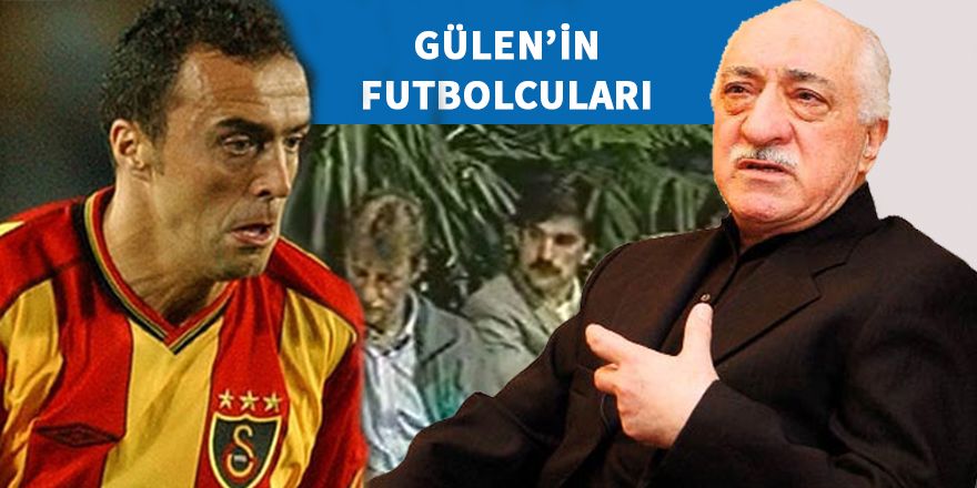 Fetullah Gülen'in futbolcuları