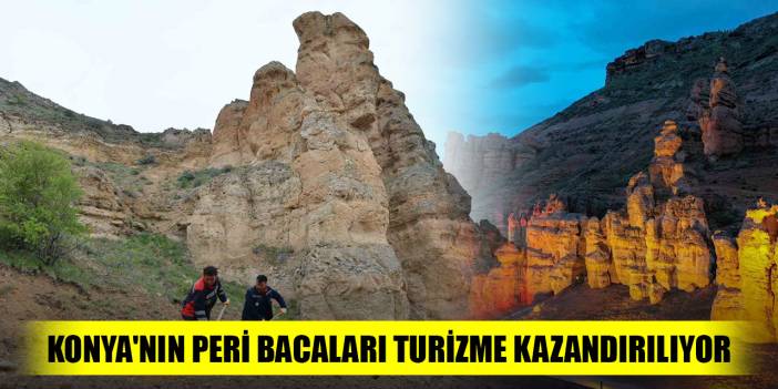 Konya'nın Kapadokya'sı burası olacak! Turizme kazandırılıyor