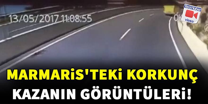 Marmaris'teki korkunç kazanın görüntüleri!